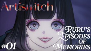 Artiswitch: Ruru’s Episodes of Memories