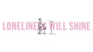 Loneliness Will Shine