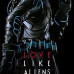 Love Like Aliens